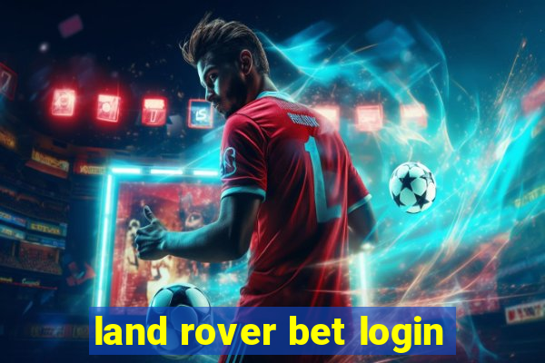 land rover bet login